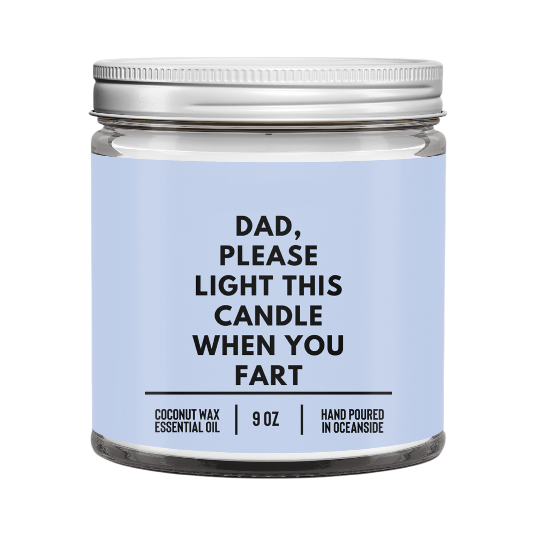 Dad, Please Light This Candle When You Fart