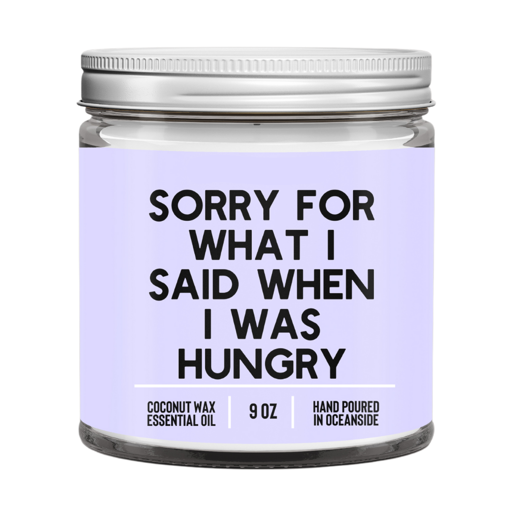 Sorry For What I Said When I Was Hungry