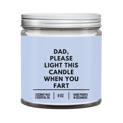 Dad, Please Light This Candle When You Fart