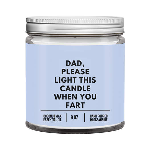 Dad, Please Light This Candle When You Fart