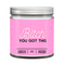 Bitch You Got This - 9oz Candle
